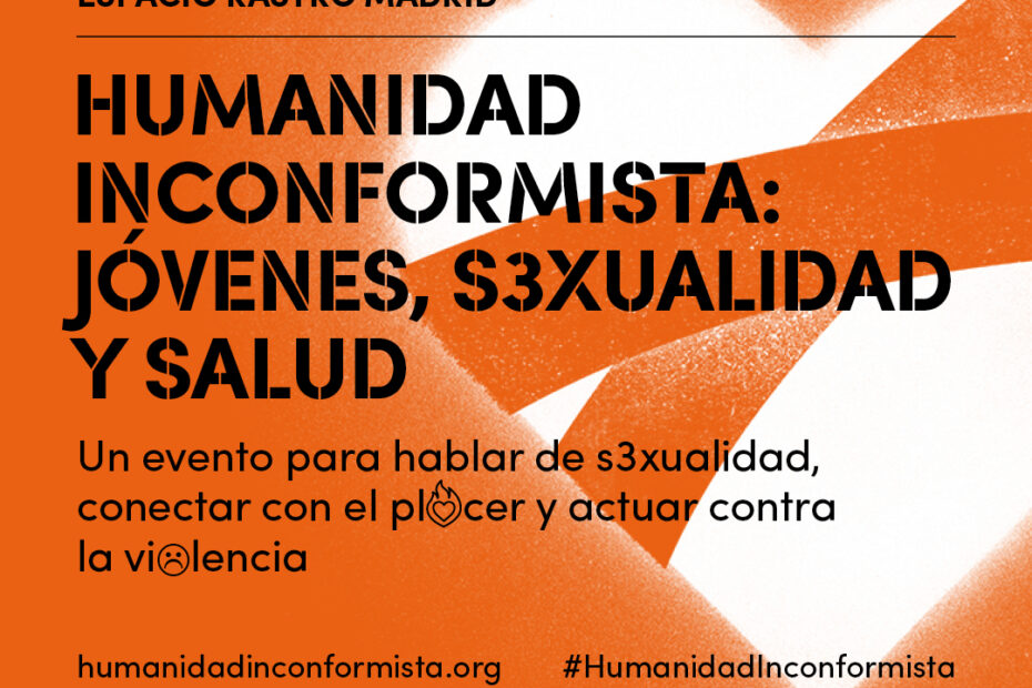 Humanidad Inconformista: jóvenes, sexualidad y salud | Madrid | www.todomadrid.net